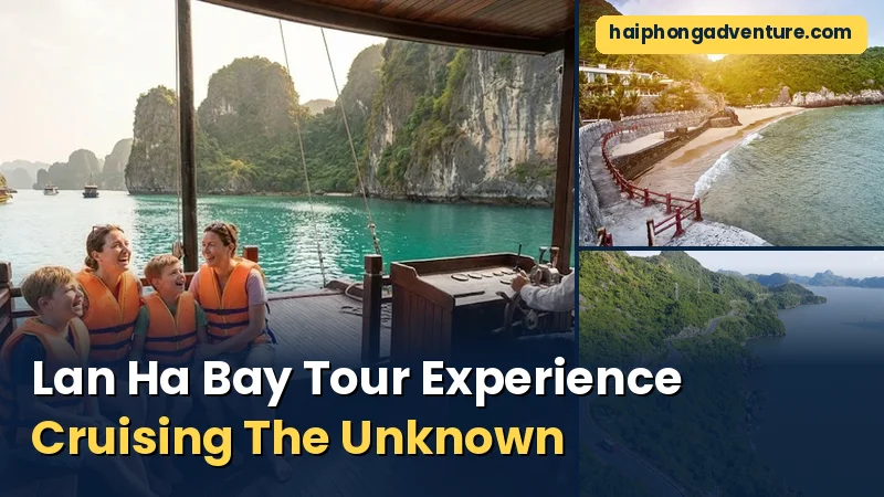 Lan Ha Bay Tour Experience Cruising The Unknown 1 Lan Ha Bay Tour Experience Cruising The Unknown - Haiphong Adventure