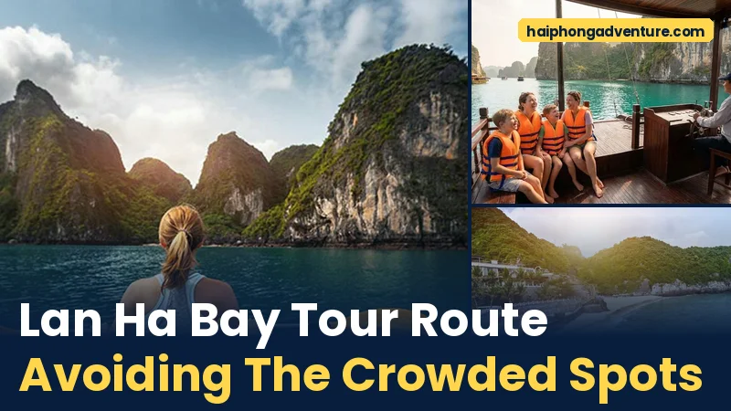 Lan Ha Bay Tour Route Avoiding The Crowded Spots - Haiphong Adventure